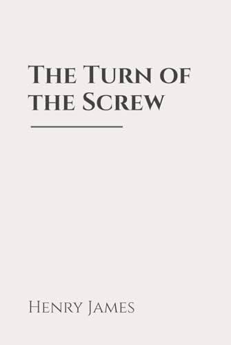 The Turn of the Screw: Classic Edition Republished by North Publishers The Turn of the Screw: Classic Edition Republished by North Publishers von Independently published