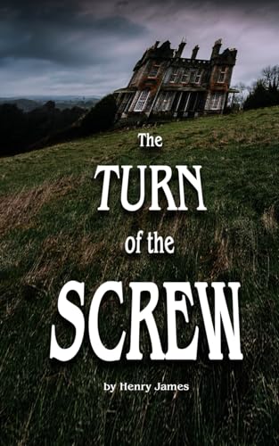 The Turn of the Screw: The Original Unabridged Edition The Turn of the Screw: The Original Unabridged Edition von Independently published