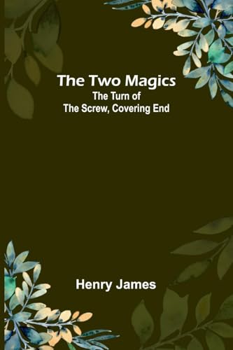 The Two Magics: The Turn of the Screw, Covering End The Two Magics: The Turn of the Screw, Covering End von Alpha Edition