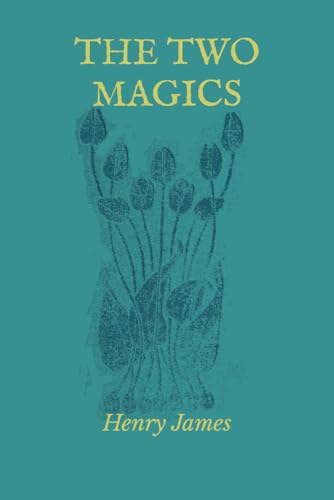 The Two Magics: The Turn of the Screw and Covering End The Two Magics: The Turn of the Screw and Covering End von Independently published