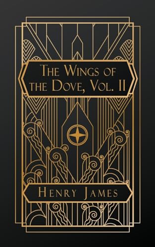 The Wings of the Dove, Volume II The Wings of the Dove, Volume II von NATAL PUBLISHING, LLC
