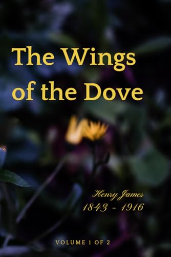 The Wings of the Dove (illustrated): Volume 1 of 2 von Independently published