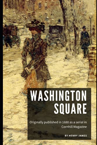 Washington Square By Henry James (Romance novel) Annotated Classic Edition