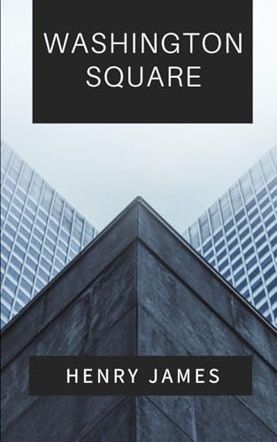 Washington Square: An Original and Unabridged Edition Washington Square: An Original and Unabridged Edition von Independently published