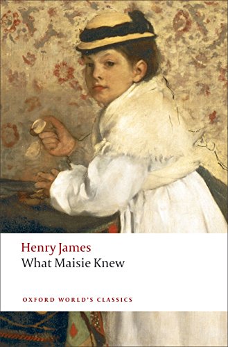 What Maisie Knew (Oxford World’s Classics) von Oxford University Press