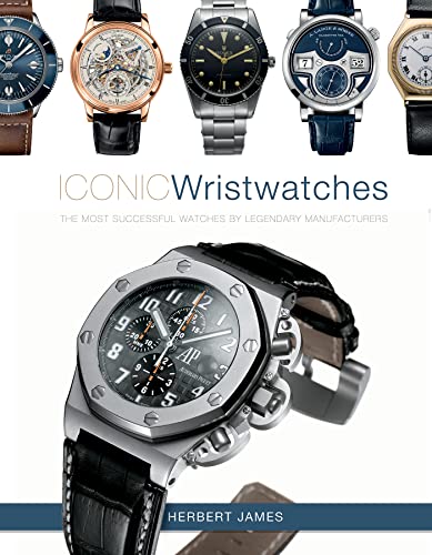 Iconic Wristwatches: The Most-successful Watches by Legendary Manufacturers
