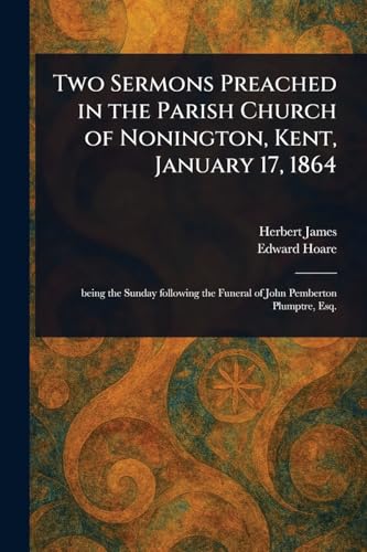 Two Sermons Preached in the Parish Church of Nonington, Kent, January 17, 1864 von Anson Street Press