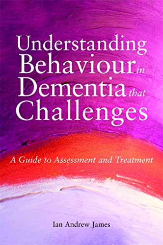 Understanding Behaviour in Dementia That Challenges: A Guide to Assessment and Treatment (Bradford Dementia Group Good Practice Guides) von Jessica Kingsley Publishers