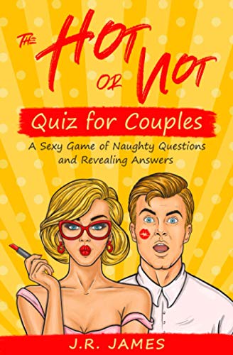 The Hot or Not Quiz for Couples: A Sexy Game of Naughty Questions and Revealing Answers von Independently published