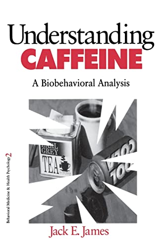 Understanding Caffeine: A Biobehavioral Analysis (Behavioral Medicine and Health Psychology, Band 2)