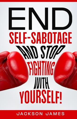 End Self-Sabotage and Stop Fighting with Yourself!: Uncover and Overcome Root Causes of Addictive Self-Destructive Behavior through Self-Awareness, ... Empowered Positive Mindset (The Power in You) von Nielson