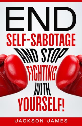 End Self-Sabotage and Stop Fighting with Yourself!: Uncover and Overcome Root Causes of Addictive Self-Destructive Behavior through Self-Awareness, ... Empowered Positive Mindset (The Power in You) von Nielson