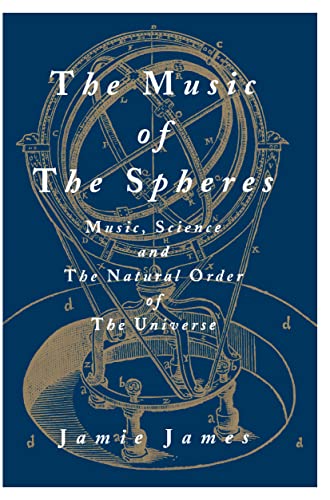 The Music of the Spheres: Music, Science, and the Natural Order of the Universe