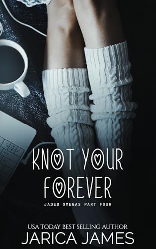 Knot Your Forever: A Jaded Omegas Standalone von Independently published