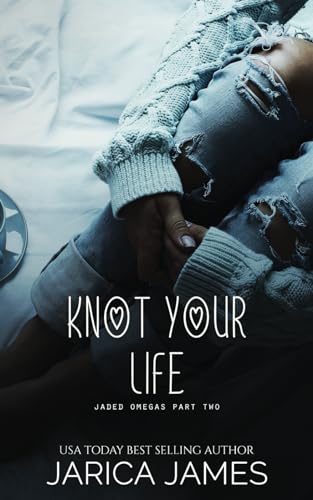 Knot Your Life: A Whychoose Omegaverse Duet (Jaded Omegas, Band 2)