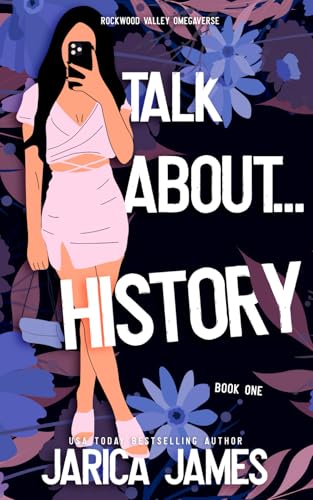 Talk About... History (Rockwood Valley Omegaverse, Band 1) von Independently published