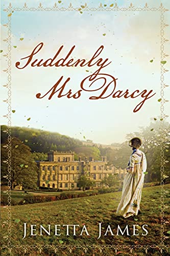 Suddenly Mrs Darcy (Ardent Admiration)
