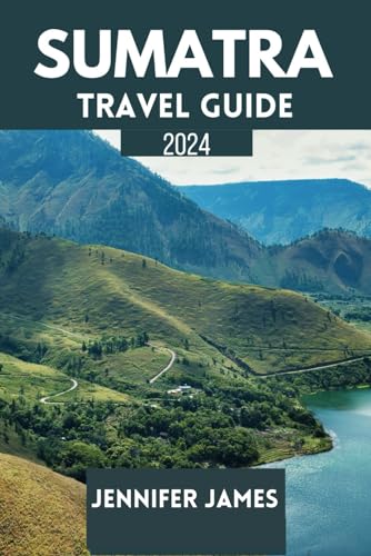 Sumatra Travel Guide 2024: Discover culture, nature and Adventure von Independently published