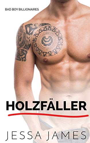 Holzfaller (Bad Boy Billionaires, Band 3) von Ksa Publishing Consultants Inc