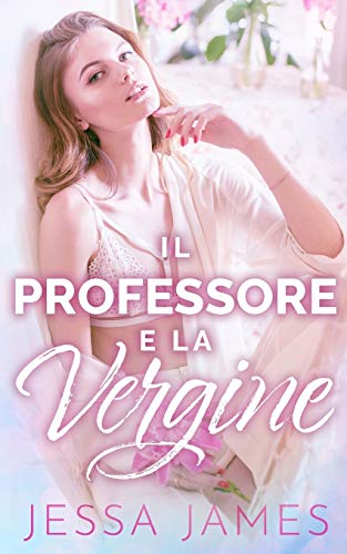 Il Professore e la Vergine (Il Patto Delle Vergini, Band 1)