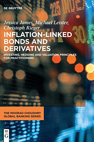 Inflation-Linked Bonds and Derivatives: Investing, hedging and valuation principles for practitioners (The Moorad Choudhry Global Banking Series) von De Gruyter