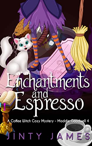Enchantments and Espresso: A Coffee Witch Cozy Mystery (Maddie Goodwell, Band 4)