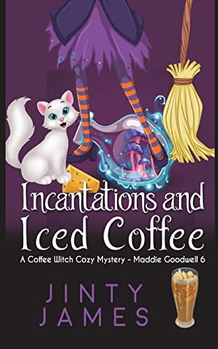 Incantations and Iced Coffee: A Coffee Witch Cozy Mystery (Maddie Goodwell, Band 6) von CREATESPACE