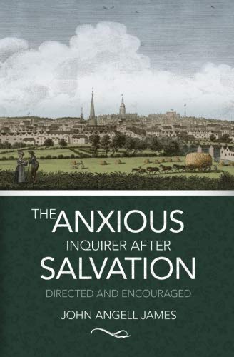 The Anxious Inquirer After Salvation: Directed And Encouraged von CreateSpace Independent Publishing Platform