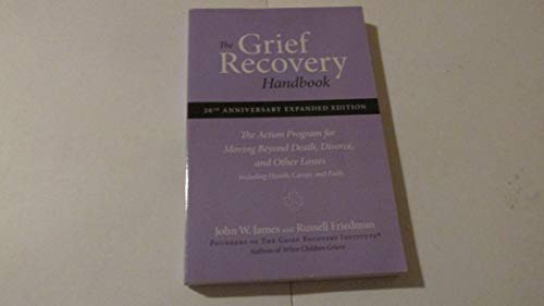 Grief Recovery Handbook, The (Revised): A Program for Moving Beyond Death, Divorce, and Other Devastating Losses
