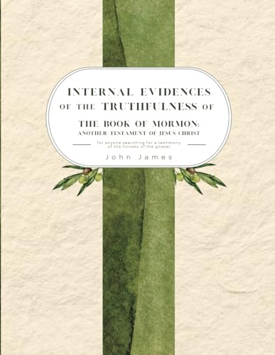 Internal Evidences of the Truthfulness of The Book of Mormon: Another Testament of Jesus Christ von Independently published