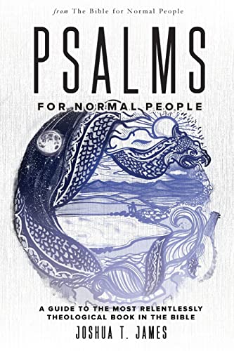 Psalms for Normal People: A Guide to the Most Relentlessly Theological Book in the Bible (The Bible for Normal People, Band 5) von THE BIBLE FOR NORMAL PEOPLE