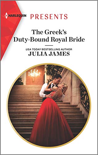 The Greek's Duty-Bound Royal Bride (Harlequin Presents, Band 3796) von Harlequin Presents