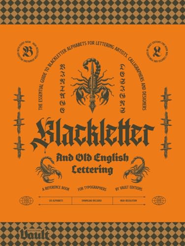 Blackletter and Old English Lettering Reference Book: The Essential Guide to blackletter Alphabets for Lettering Artists, Calligraphers and Designers