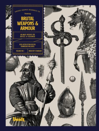 Brutal Weapons and Armour: An Image Archive for Artists and Designers von Vault Editions LTD
