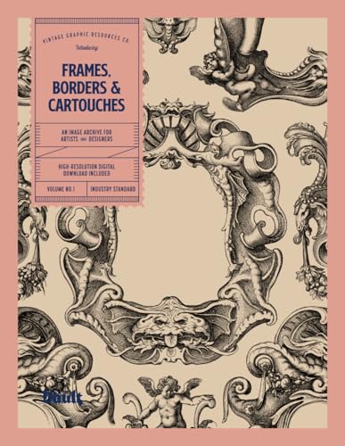 Frames, Borders & Cartouches: An Image Archive for Artists and Designers Frames, Borders & Cartouches: An Image Archive for Artists and Designers von Vault Editions Ltd