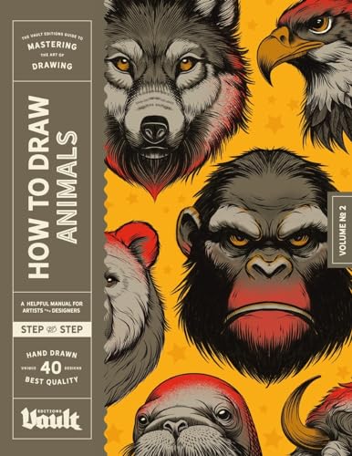 How to Draw Animals: A Step-By-Step Guide to Drawing Animals for Beginner and Experienced Artists How to Draw Animals: A Step-By-Step Guide to Drawing Animals for Beginner and Experienced Artists von Vault Editions Ltd