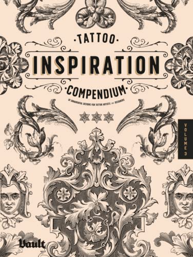 Tattoo Inspiration Compendium of Ornamental Designs for Tattoo Artists and Designers: A Reference Book of Filigree, Flourishes and Ornamentation Tattoo Inspiration Compendium of Ornamental Designs for Tattoo Artists and Designers: A Reference Book of Filigree, Flourishes and Ornamentation