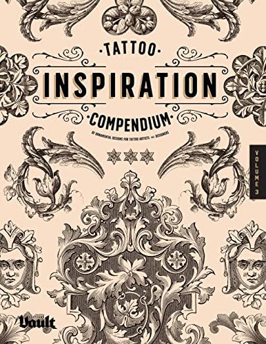 Tattoo Inspiration Compendium of Ornamental Designs for Tattoo Artists and Designers: A Reference Book of Filigree, Flourishes and Ornamentation