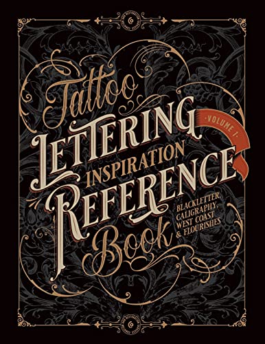 Tattoo Lettering Inspiration Reference Book: The Essential Guide to Blackletter, Script, West Coast and Calligraphy Lettering Alphabets + Filigree and Flourishes for Tattoo and Hand Lettering Artists von Vault Editions Ltd