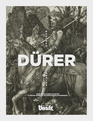 The Albrecht Dürer Collection: A Curated Archive of 162 Downloadable Masterpieces - a Vault Editions Masters Series The Albrecht Dürer Collection: A Curated Archive of 162 Downloadable Masterpieces - a Vault Editions Masters Series