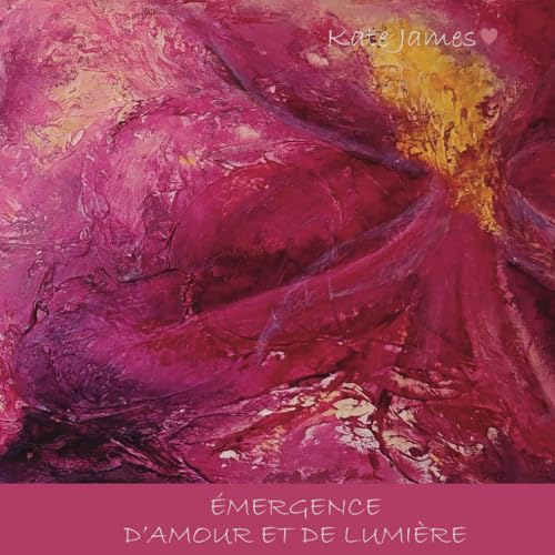 Émergence d’amour et de lumière von Independently published