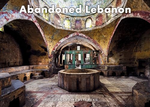 Abandoned Lebanon (Jonglez Photo Books) von JONGLEZ