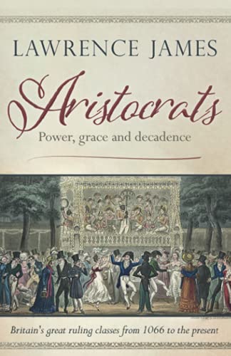 Aristocrats: Power, grace and decadence von Independently published