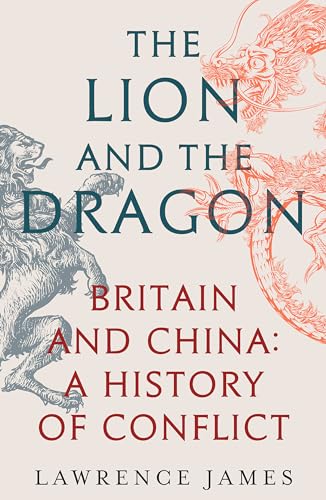 The Lion and the Dragon: Britain and China: A History of Conflict von W&N