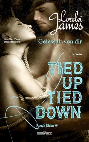 Tied up, tied down - Gefesselt von Dir (Rough Riders) von Sieben Verlag