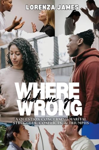 Where Did We Go Wrong?: A Question Concerning Marital Struggles, Conflicts, & Triumphs von Book Savvy International Inc.