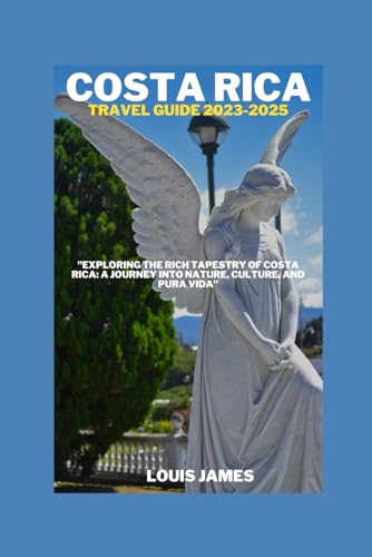 Costa Rica travel guide 2023-2025: "Exploring the Rich Tapestry of Costa Rica: A Journey into Nature, Culture, and Pura Vida" von Independently published