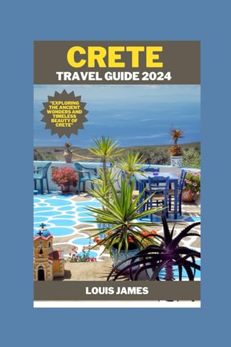 Crete travel guide 2024: "Exploring the Ancient Wonders and Timeless Beauty of Crete" von Independently published