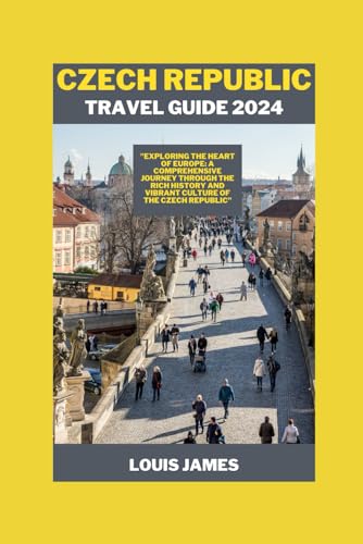 Czech Republic travel guide 2024: "Exploring the Heart of Europe: A Comprehensive Journey through the Rich History and Vibrant Culture of the Czech Republic"