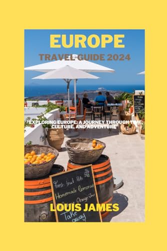 Europe travel guide 2024: "Exploring Europe: A Journey Through Time, Culture, and Adventure" von Independently published